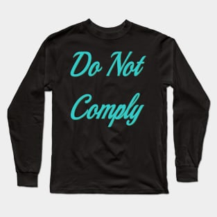 Do not comply Long Sleeve T-Shirt